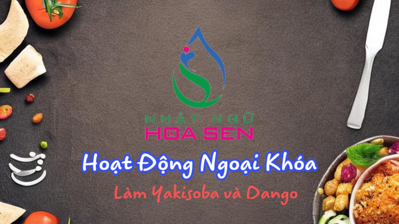 Hoạt động ngoại khóa: Làm Yakisoba và Dango